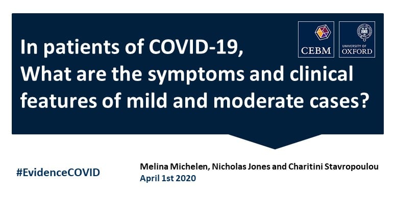 In Patients Of Covid 19 What Are The Symptoms And Clinical Features Of Mild And Moderate Cases Cebm