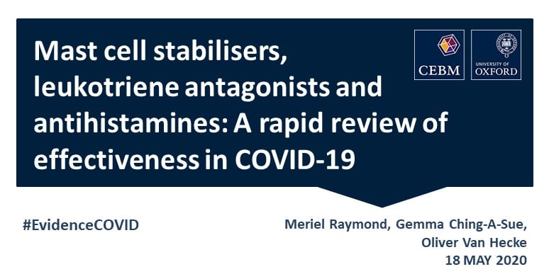 Mast Cell Stabilisers Leukotriene Antagonists And Antihistamines A Rapid Review Of The Evidence For Their Use In Covid 19 The Centre For Evidence Based Medicine